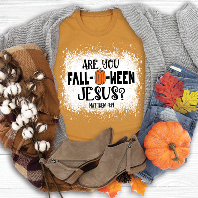 Are You Fall-O-Ween Jesus Tee