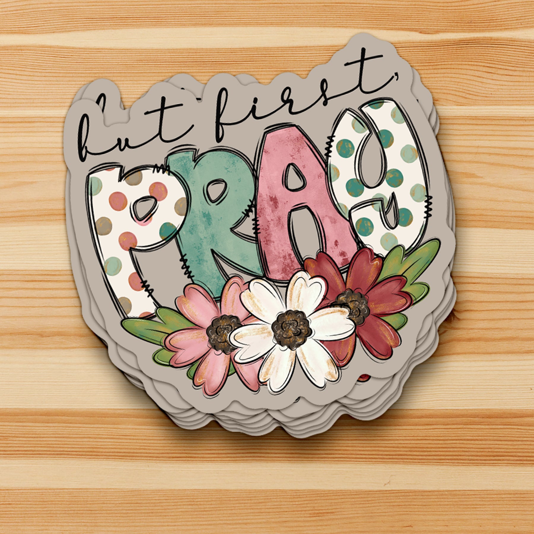 But First Pray Sticker – Love in Faith